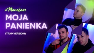 Menelaos - Moja Panienka (Trap Version)