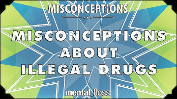 Misconceptions about Illegal Drugs - mental_floss on YouTube (Ep. 37) | Mental Floss