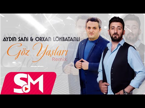 Aydin Sani & Orxan Lokbatanli - Goz Yaslari (Remix 2023)