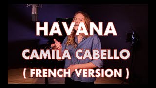 Video thumbnail of "HAVANA ( FRENCH VERSION ) CAMILA CABELLO ( SARA'H COVER )"