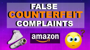 How FALSE COMPLAINTS for Selling COUNTERFEIT PRODUCTS on AMAZON can be Serious & Harmful to Sellers