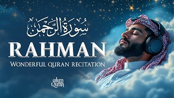 Surah Ar Rahman سورة الرحمن | Calming Quran to Relax Your Heart & Mind