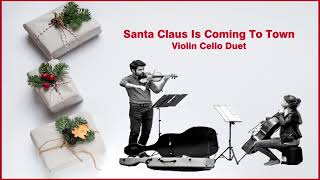 Santa Claus Is Comin' To Town Violin Cello Duet Arrangement