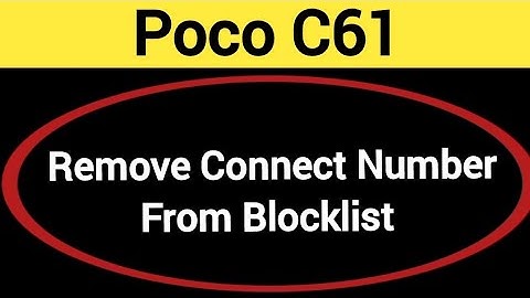 Poco C61 Blacklist me number kaise hataya, How to remove connect number from blocklist in Poco C61