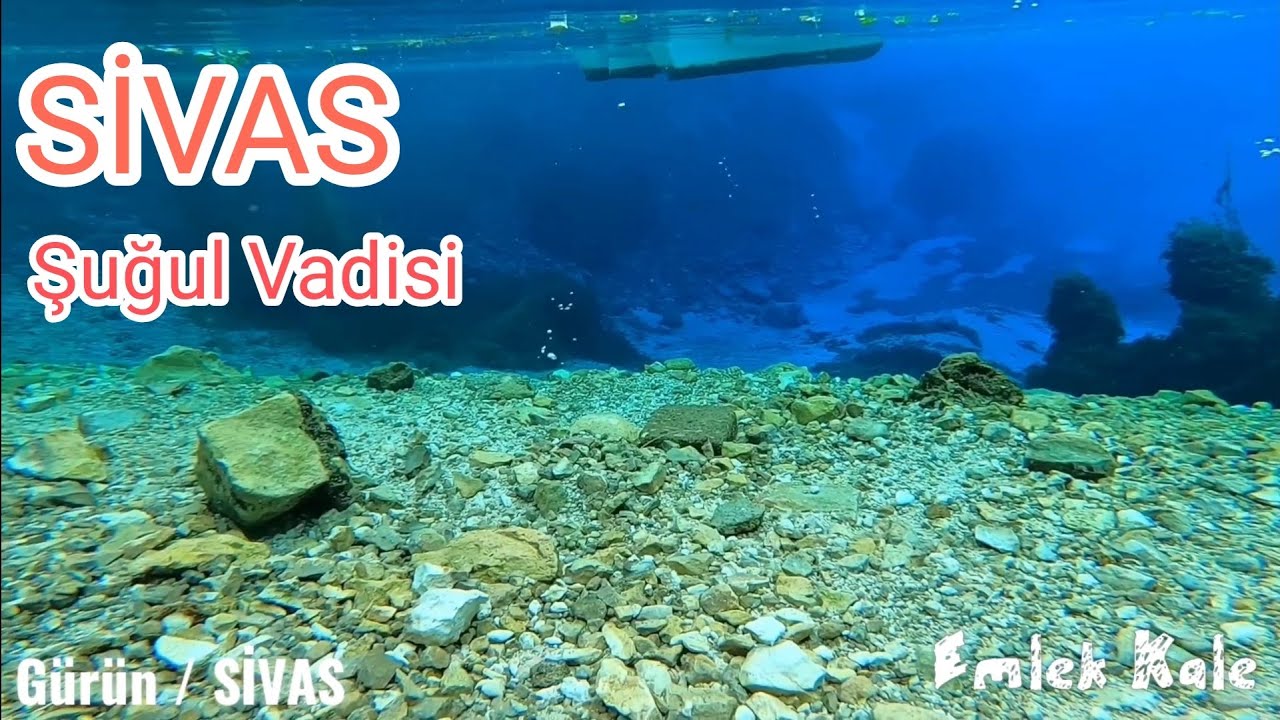 ŞUĞUL VADİSİ / GÖKPINAR GÖLÜ GÜRÜN SİVAS