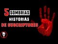 5 HISTORIAS DE TERR0R DE SUSCRIPTORES - Ep. 1 | BASADAS EN HECHOS REALES