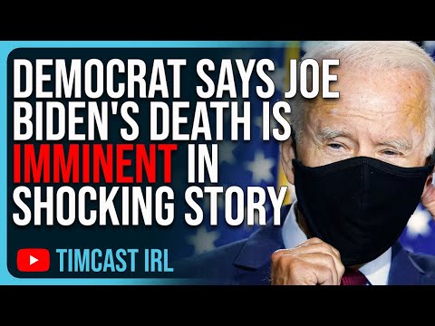 Democrat Says Joe Biden's Death Is IMMINENT In SHOCKING Washington Post Story