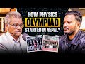 How Physics Olympiad Started in Nepal | Dr. Sitaram Byahut | Sushant Pradhan Podcast