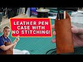 Make a Leather Pen Case Without Any Stitching.