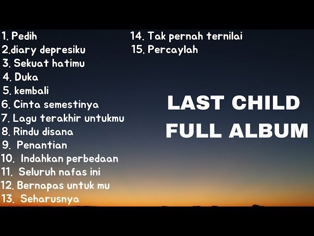 Last child full album _lagu yang cocok untuk didengar saat tidur_ Last child full album class=