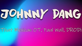 Video thumbnail of "That Mexican OT, Paul Wall, DRODi - Johnny Dang (Lyrics) Louis Vuitton umbrella when I walk through"