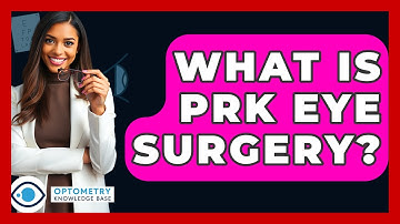 What Is PRK Eye Surgery? - Optometry Knowledge Base