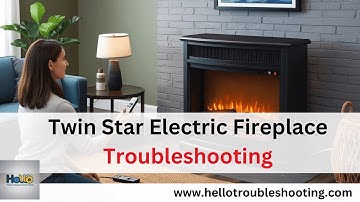 Twin Star Electric Fireplace Fixes: Troubleshoot in Minutes!