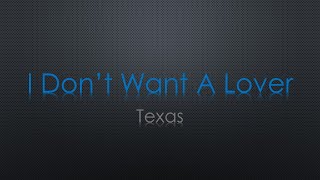 Texas I Don't Want A Lover Lyrics