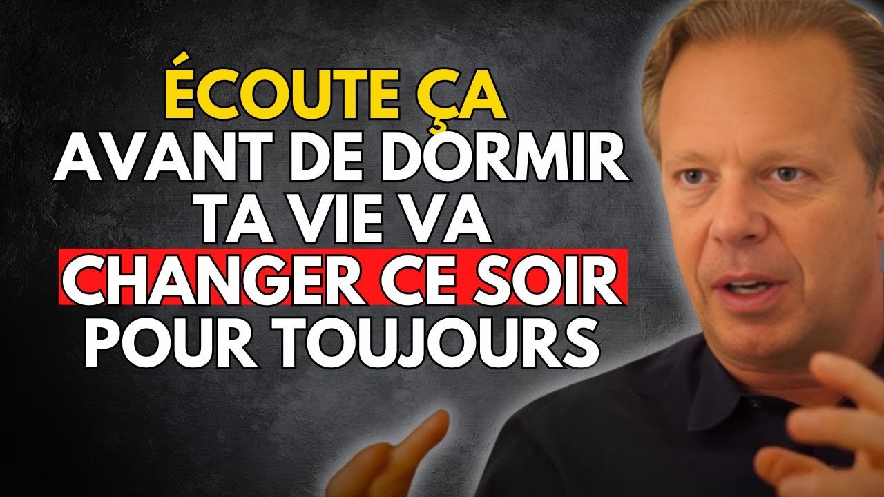 SEULEMENT 17 MINUTES AVANT DE DORMIR – JOE DISPENZA : LA VIDÉO LA PLUS IMPORTANTE DE VOTRE VIE
