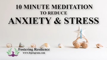 10 minute guided meditation for anxiety and stress
