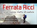 Gran Sasso: Ferrata Ricci alla Vetta Orientale del Corno Grande 2903 metri - LUGLIO 2019