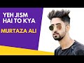 Yeh jism hai to kya   murtaza ali  top hit hindi song  2021