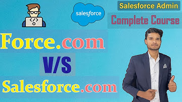 Difference b/w Force.com & Salesforce.com ? LH-4 | Salesforce Administration 2024
