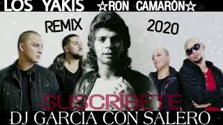 LOS YAKIS 2020 ☆RON CAMARÓN☆ REMIX | DJ GARCIA CON SALERO