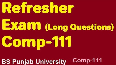 Refresher Exam 2021 | COMP-111  | BS 4-YEAR PROGRAM | University of the Punjab