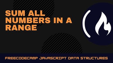 FreeCodeCamp Algorithmes ||  Sum All Numbers in a Range