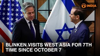 Blinken visits West Asia for 7th time since October 7 and other updates | DD India News Hour