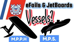 Are eFoils \& Jetboards VESSELS? (US Coast Guard Says, YES)