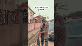 I started from the gutters #nigeria #comedy #short