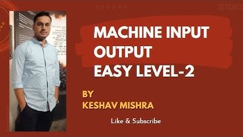 MACHINE INPUT OUTPUT/EASY LEVEL-2/IMPORTANT FOR SBI AND IBPS MAINS/BY KESHAV MISHRA@Pick his Brain ​
