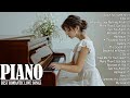 Top 200 beautiful romantic piano love songs melodies  great relaxing  piano instrumental love songs