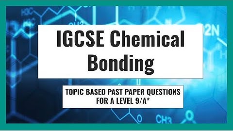 IGCSE Chemistry Past Paper Topic Questions | Chemical Bonding