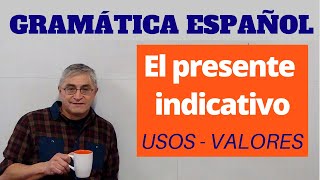 El presente indicativo en español : usos y valores