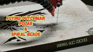Scroll Saw Newbie - Will Flying Dutchman Polar Blades Perform Well?