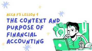 ACCA F3 L1 Day 1. The context and purpose of financial reporting