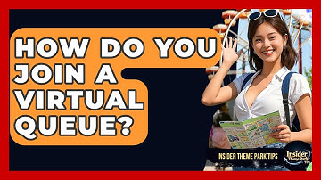 How Do You Join A Virtual Queue? - Insider Theme Park Tips