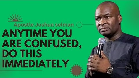 ANYTIME YOU ARE CONFUSED, DO THIS IMMEDIATELY 🟤 APOSTLE JOSHUA SELMAN 
