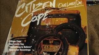 Video thumbnail of "Citizen Cope - Something to Believe In | Official Lyric Video"