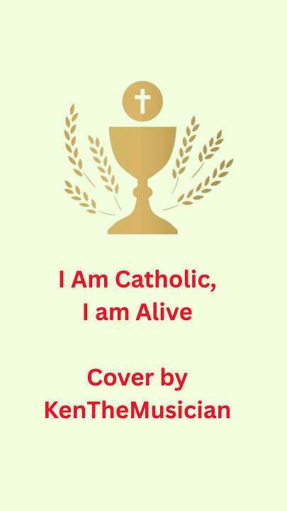 I Am Catholic, I am Alive | Cover by Kendall