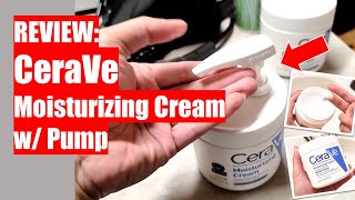 REVIEW: CeraVe Moisturizing Cream with Pump