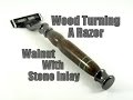 Wood Turning a Razor With a Stone Inlay Wood Turning a Razor With a Stone Inlay