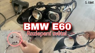 BMW E60 - Rozlepení a rozebrání světel - 1. část