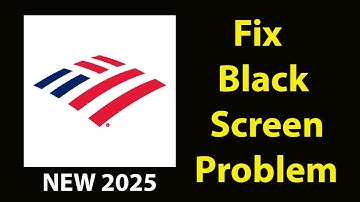 Fix Bank Of America  Black Screen Error | Bank Of America  Black Screen issue Solved | PSA 24