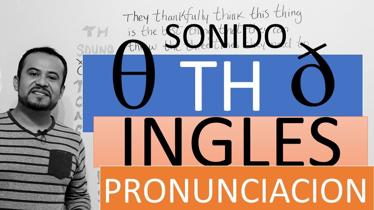 EXCELENCIA EN PRONUNCIACION DEL SONIDO TH EN INGLES YouTube