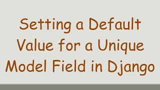 Setting a Default Value for a Unique Model Field in Django