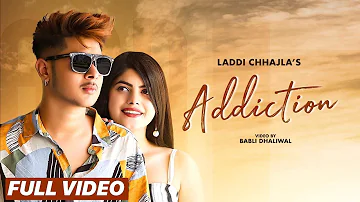 Addiction | FULL VIDEO | Laddi Chhajla | Raja Game Changerz | Parth | Latest Song 2019