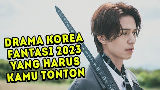 12 DRAMA KOREA FANTASI TERBAIK 2023 | RATING TERTINGGI  WAJIB NONTON