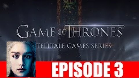 Game of Thrones Full Episode 3 Walkthrough The Sword in the Darkness Gameplay Let