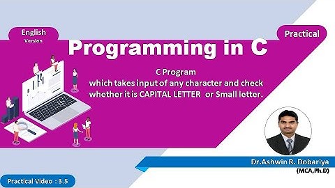 Programming in C | In English | 3.5 - Check Input Char is CAPITAL or small | By Dr.Ashwin Dobariya
