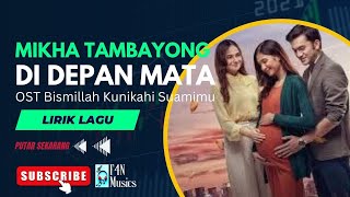 Lirik Lagu DI DEPAN MATA - Mikha Tambayong | Ost Bismillah Kunikahi Suamimu | Lagu Terbaru Populer